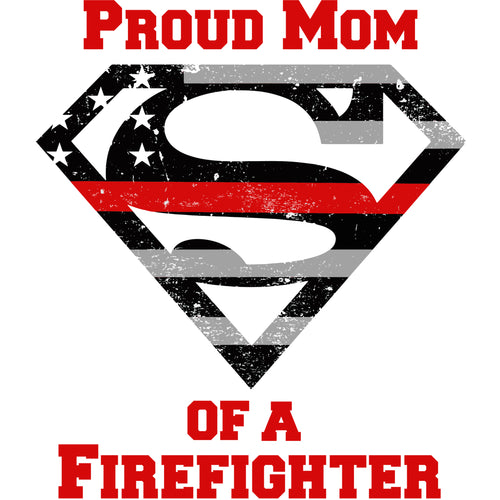 Proud Mom of a Firefighter Thin Red Line Superman