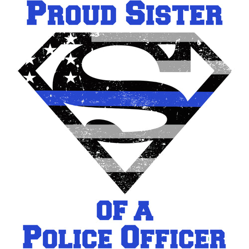 Proud Sister of a Police Officer